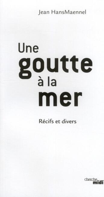 Couverture du livre « Une goutte à la mer » de Jean Hansmaennel aux éditions Cherche Midi