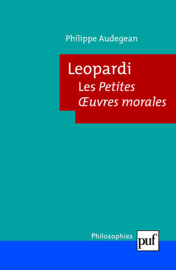 Couverture du livre « Leopardi ; les petites oeuvres morales » de Philippe Audegean aux éditions Puf