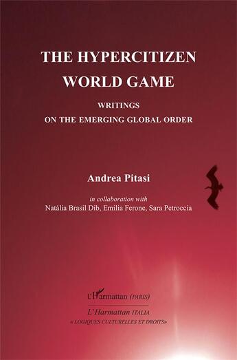 Couverture du livre « The hypercitizen world game ; writings on the emerging global order » de Andrea Pitasi aux éditions L'harmattan