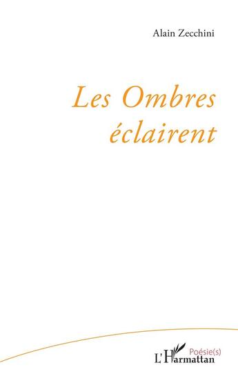Couverture du livre « Les ombres éclairent » de Alain Zecchini aux éditions L'harmattan