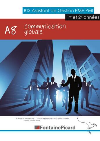 Couverture du livre « Communication globale ; A8 ; BTS assistant de gestion PME PMI ; livre de l'élève » de  aux éditions Fontaine Picard