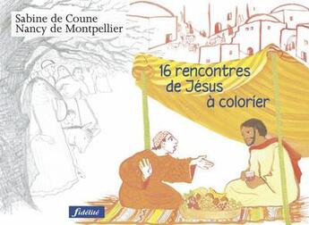 Couverture du livre « 16 rencontres de jesus a colorier » de De Coune aux éditions Fidelite