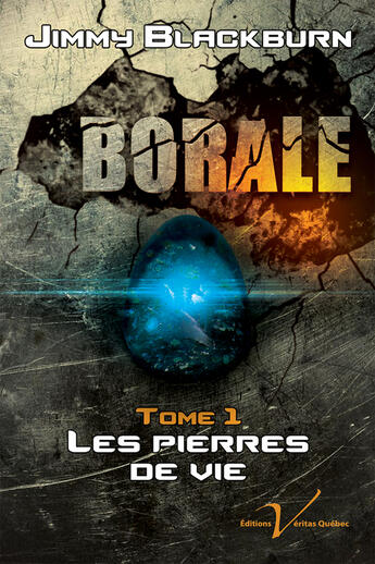 Couverture du livre « Borale t.1 ; les pierres de vie » de Jimmy Blackburn aux éditions Editions Veritas