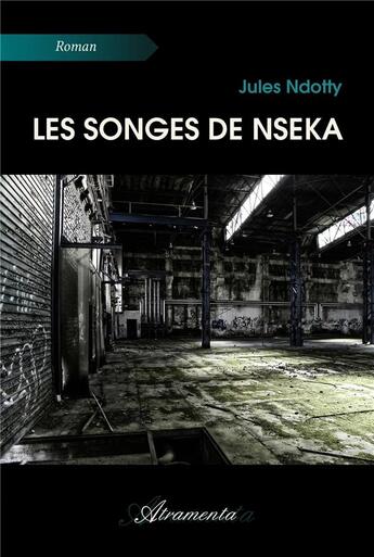 Couverture du livre « Les songes de Nseka » de Jules Ndotty aux éditions Atramenta
