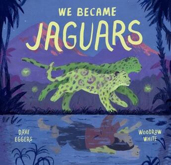 Couverture du livre « We becams jaguars » de Dave Eggers aux éditions Chronicle Books