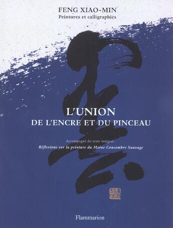 Couverture du livre « L'Union De L'Encre Et Du Pinceau » de Xiao-Min Feng aux éditions Flammarion