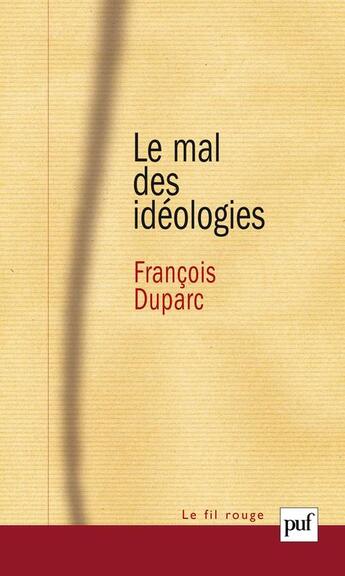 Couverture du livre « Le mal des idéologies » de Duparc Francois aux éditions Puf