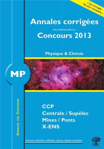 Couverture du livre « Annales des concours : physique-chimie ; MP ; annales corrigées (édition 2013) » de Alexandre Herault aux éditions H & K