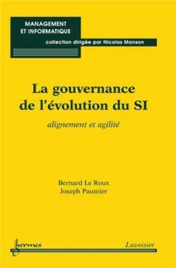 Couverture du livre « La gouvernance de l'évolution du SI : alignement et agilité » de Bernard Le Roux aux éditions Hermes Science Publications