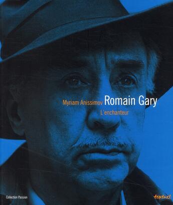 Couverture du livre « Romain Gary, l'enchanteur » de Myriam Anissimov aux éditions Textuel
