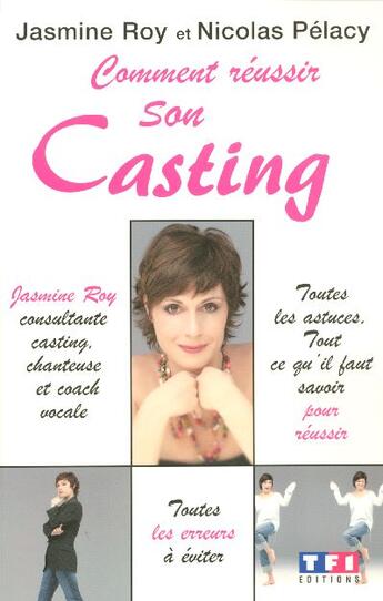 Couverture du livre « Comment réussir son casting » de Nicolas Pelacy et Jasmine Roy aux éditions Tf1 Editions