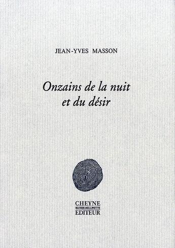 Couverture du livre « Onzains de la nuit et du désir » de Jean-Yves Masson aux éditions Cheyne