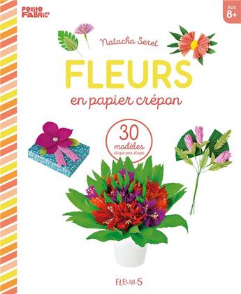 Couverture du livre « Fleurs en papier crépon ; 30 modèles » de Natacha Seret aux éditions Fleurus