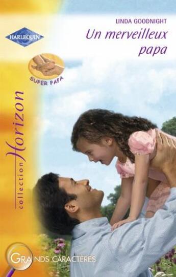 Couverture du livre « Un merveilleux papa » de Linda Goodnight aux éditions Harlequin