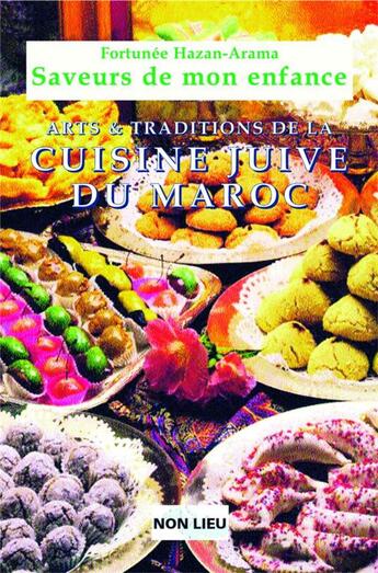 Couverture du livre « Saveurs de mon enfance ; arts et traditions de la cuisine juive du Maroc » de Fortunee Hazan-Arama aux éditions Non Lieu