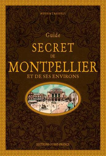 Couverture du livre « Guide secret de Montpellier et de ses environs (2e édition) » de Myriem Lahidely aux éditions Ouest France