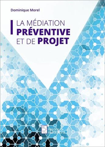 Couverture du livre « La médiation préventive et de projet » de Dominique Morel aux éditions Francois Baudez