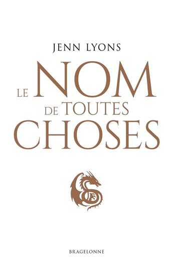 Couverture du livre « Le choeur des dragons Tome 2 : le nom de toutes choses » de Jenn Lyons aux éditions Bragelonne