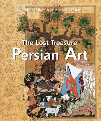 Couverture du livre « Persian Art » de Vladimir Lukonin et Anatoly Ivanov aux éditions Parkstone International