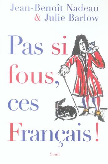 Couverture du livre « Pas si fous, ces francais ! » de Barlow/Nadeau aux éditions Seuil