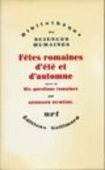 Couverture du livre « Fetes Romaines D'Ete Et D'Automne ; 10 Questions Romaines » de Georges Dumézil aux éditions Gallimard