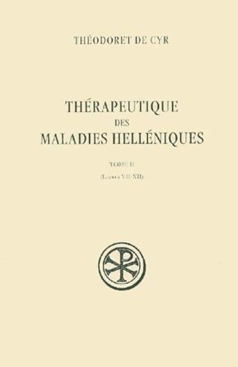 Couverture du livre « Thérapeutique des maladies helléniques Tome 2 » de Theodoret De Cyr aux éditions Cerf