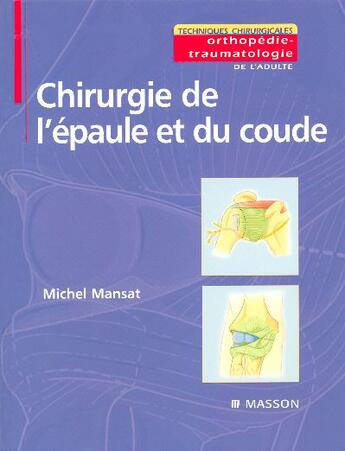 Couverture du livre « Chirurgie de l'epaule et du coude » de Mansat Michel aux éditions Elsevier-masson