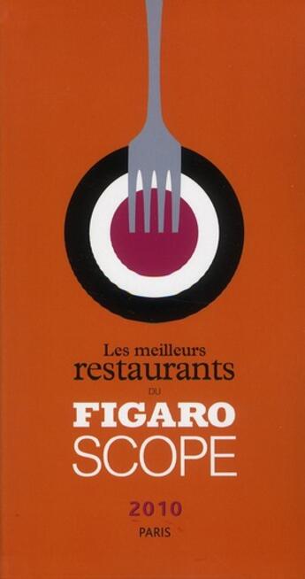 Couverture du livre « Les meilleurs restaurants du Figaroscope (édition 2010) » de Simon Monsat aux éditions Societe Du Figaro