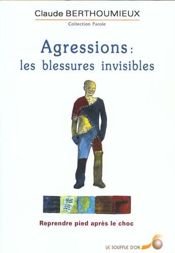 Couverture du livre « Agressions : les blessures invisibles » de Claude Berthoumieux aux éditions Le Souffle D'or