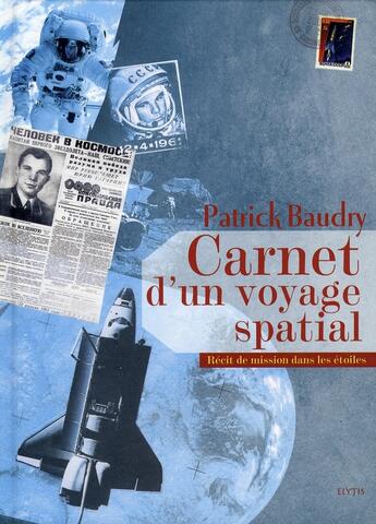 Couverture du livre « Carnet d'un voyage spatial ; récit de missions dans les étoiles » de Patrick Baudry aux éditions Elytis