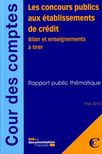 Couverture du livre « Les concours publics aux établisseents de crédit ; bilan et enseignements à tirer » de  aux éditions Documentation Francaise