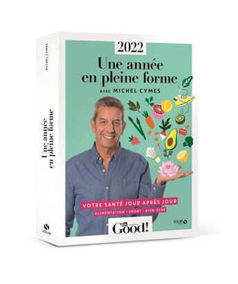 Couverture du livre « Cahier Dr Good : almanach : en pleine forme toute l'année avec Michel Cymes (édition 2022) » de  aux éditions Solar