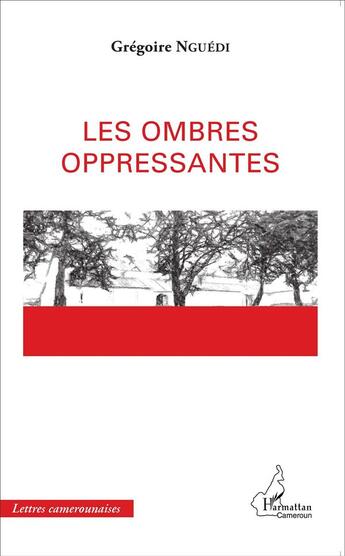 Couverture du livre « Les ombres oppressantes » de Gregoire Nguedi aux éditions L'harmattan