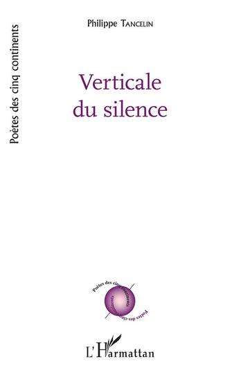Couverture du livre « Verticale du silence » de Philippe Tancelin aux éditions L'harmattan