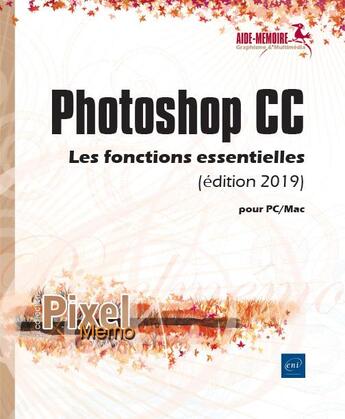 Couverture du livre « Photoshop CC pour PC/Mac ; les fonctions essentielles (édition 2019) » de  aux éditions Eni