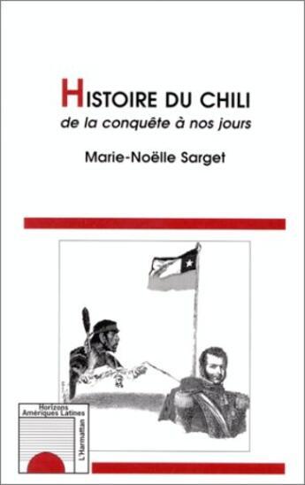 Couverture du livre « Histoire du Chili de la conquête à nos jours » de Marie-Noelle Sarget aux éditions L'harmattan