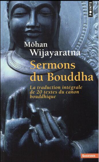 Couverture du livre « Sermons du Bouddha ; traduction intégrale de 20 textes du canon bouddhique » de Mohan Wijayaratna aux éditions Points