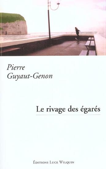 Couverture du livre « Le rivage des egares » de Pierre Guyaut-Genon aux éditions Luce Wilquin