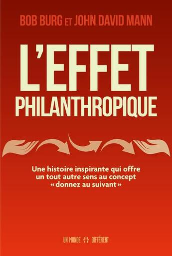 Couverture du livre « L'effet philanthropique » de Bob Burg et John David Mann aux éditions Un Monde Different