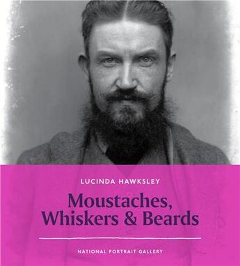 Couverture du livre « Moustaches whiskers and beards » de Lucinda Hawksley aux éditions National Portrait Gallery
