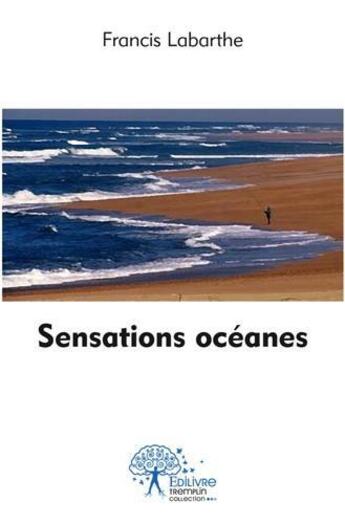 Couverture du livre « Sensations oceanes » de Francis Labarthe aux éditions Edilivre