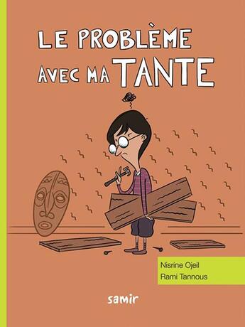 Couverture du livre « Le problème avec ma tante » de Nisrine Ojeil et Rami Tannous aux éditions Samir