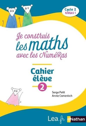 Couverture du livre « Construire les maths avec les numeras - cahier eleve 2 » de Annie Camenisch aux éditions Nathan