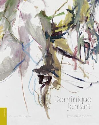 Couverture du livre « Dominique Jamart : tressaillements » de Christian Noorbergen aux éditions Le Livre D'art