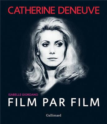 Couverture du livre « Catherine Deneuve film par film » de Isabelle Giordano aux éditions Gallimard-loisirs
