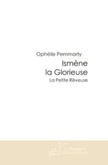 Couverture du livre « Ismène la glorieuse » de Pemmarty Ophelie aux éditions Le Manuscrit