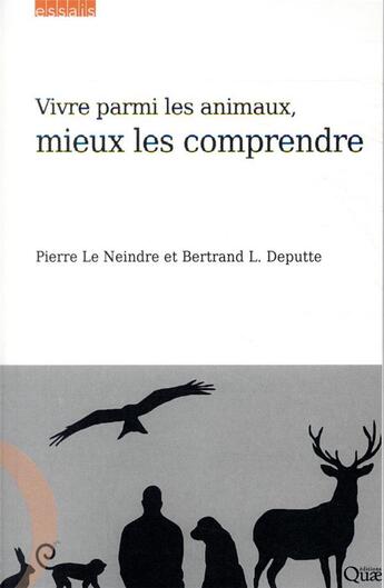 Couverture du livre « Vivre parmi les animaux, mieux les comprendre » de Pierre Le Neindre et Bertrand L. Deputte aux éditions Quae