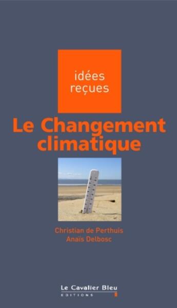 Couverture du livre « Le changement climatique » de Anais Delbosc et Christian De Perthuis aux éditions Le Cavalier Bleu