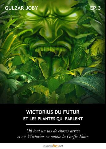 Couverture du livre « Wictorius du futur et les plantes qui parlent, épisode 3 » de Gulzar Joby aux éditions Numeriklivres
