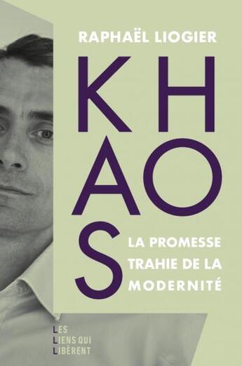 Couverture du livre « Khaos : la promesse trahie de la modernité » de Raphael Liogier aux éditions Les Liens Qui Liberent